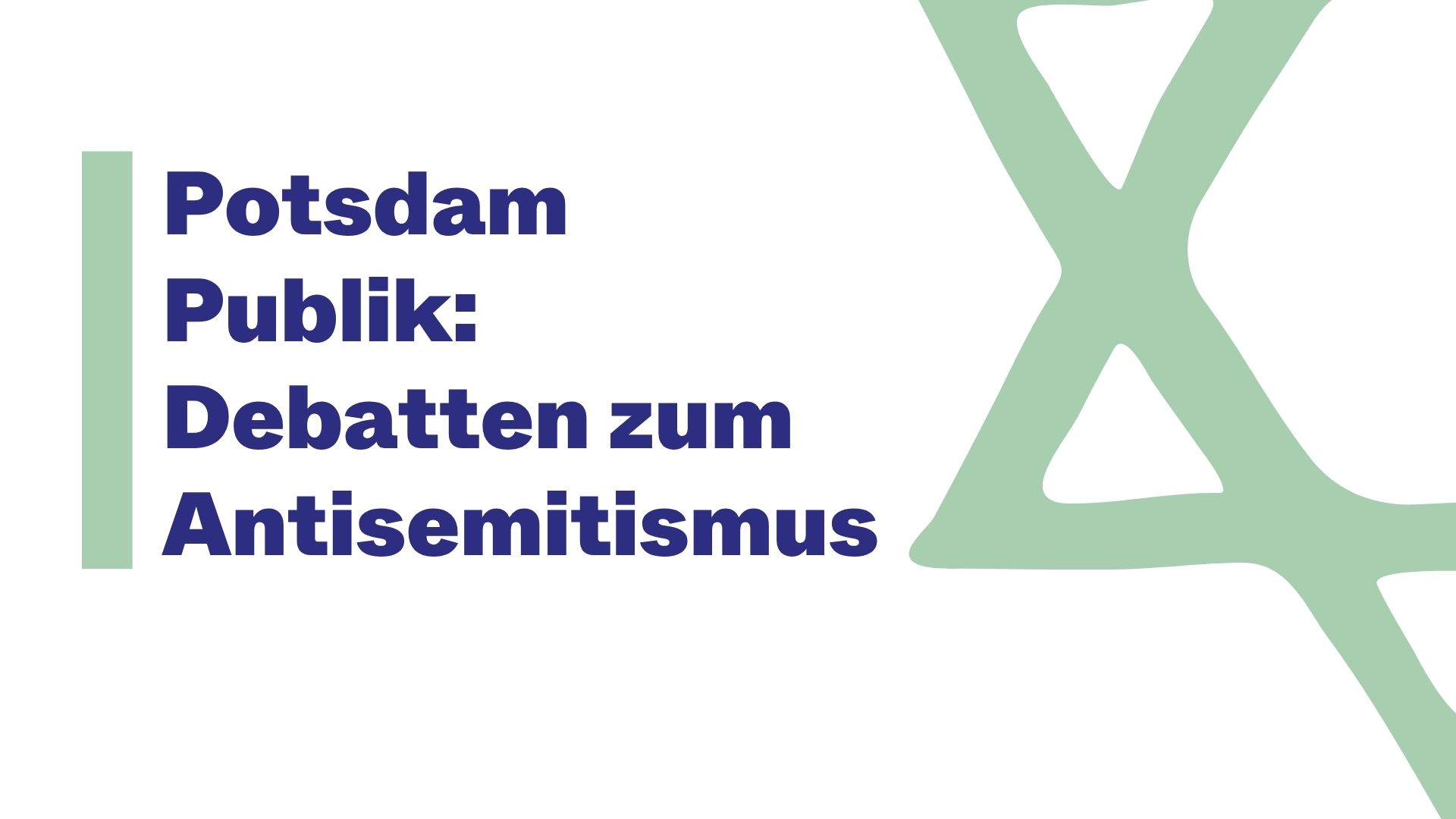 6. Veranstaltung in der Reihe „Potsdam Publik: Debatten zum Antisemitismus“